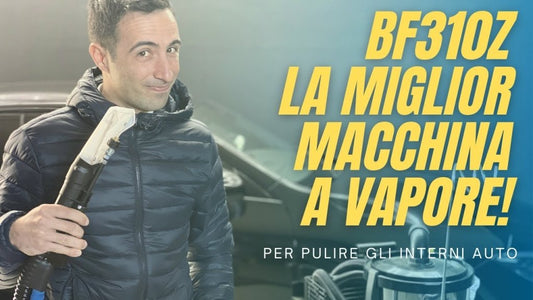 La miglior macchina a vapore per interni auto - Recensione BF310Z - Solodettagli