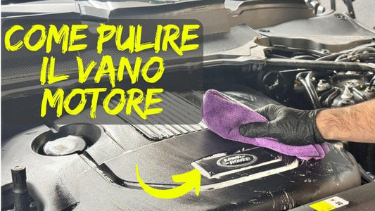 Vano Motore: Come Pulirlo e Prendersene Cura - Solodettagli